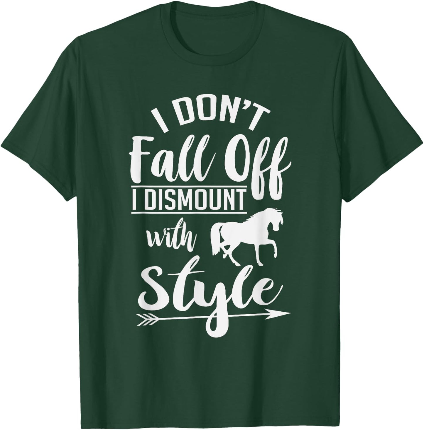 I Don't Fall Off I Dismount With Style Funny Horse T-Shirt - T-Shirt | Forest