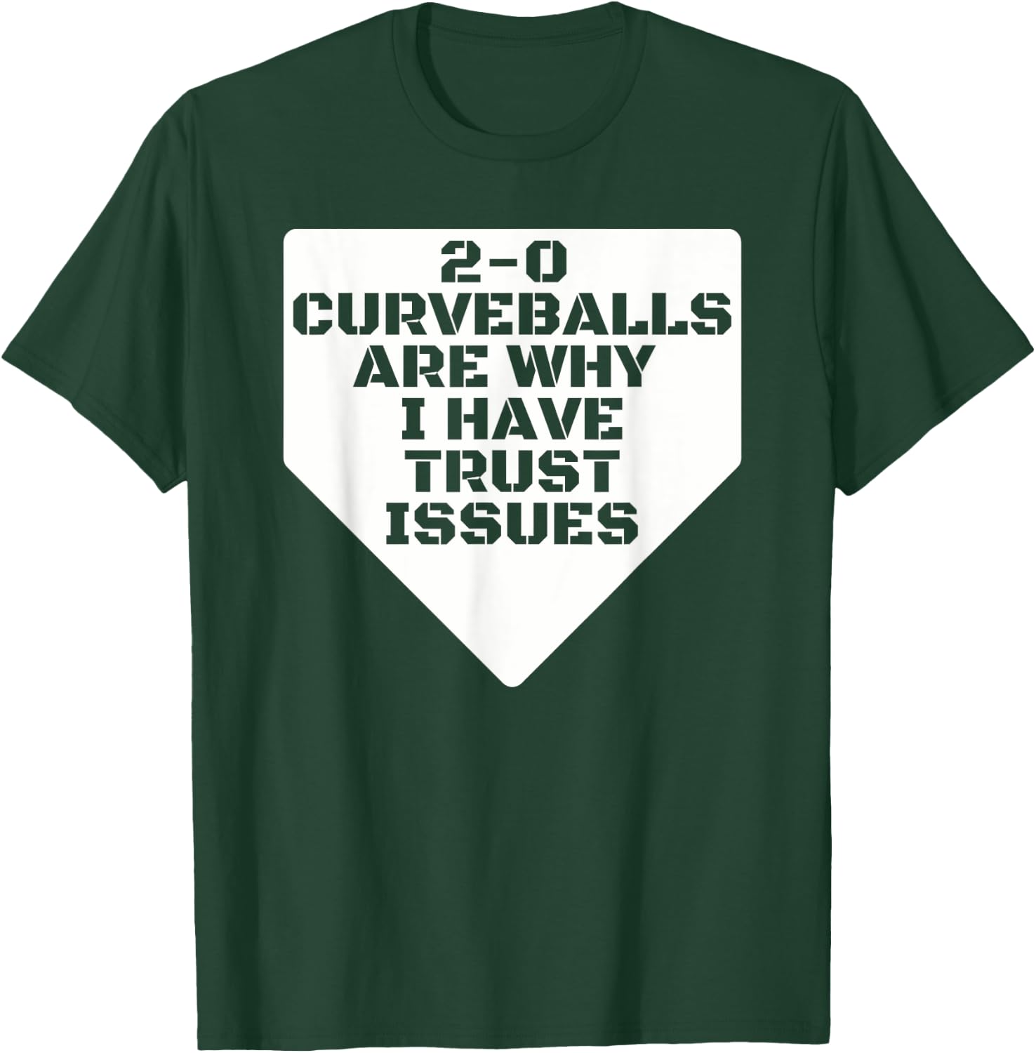 2-0 Curveballs Are Why I Have Trust Issues Funny Baseball T-Shirt - T-Shirt | Forest