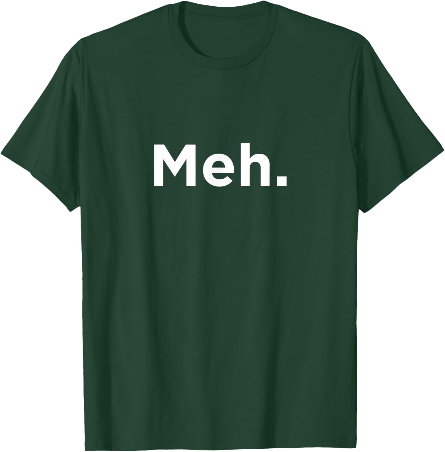 Meh. Humorous T-Shirt - T-Shirt | Forest