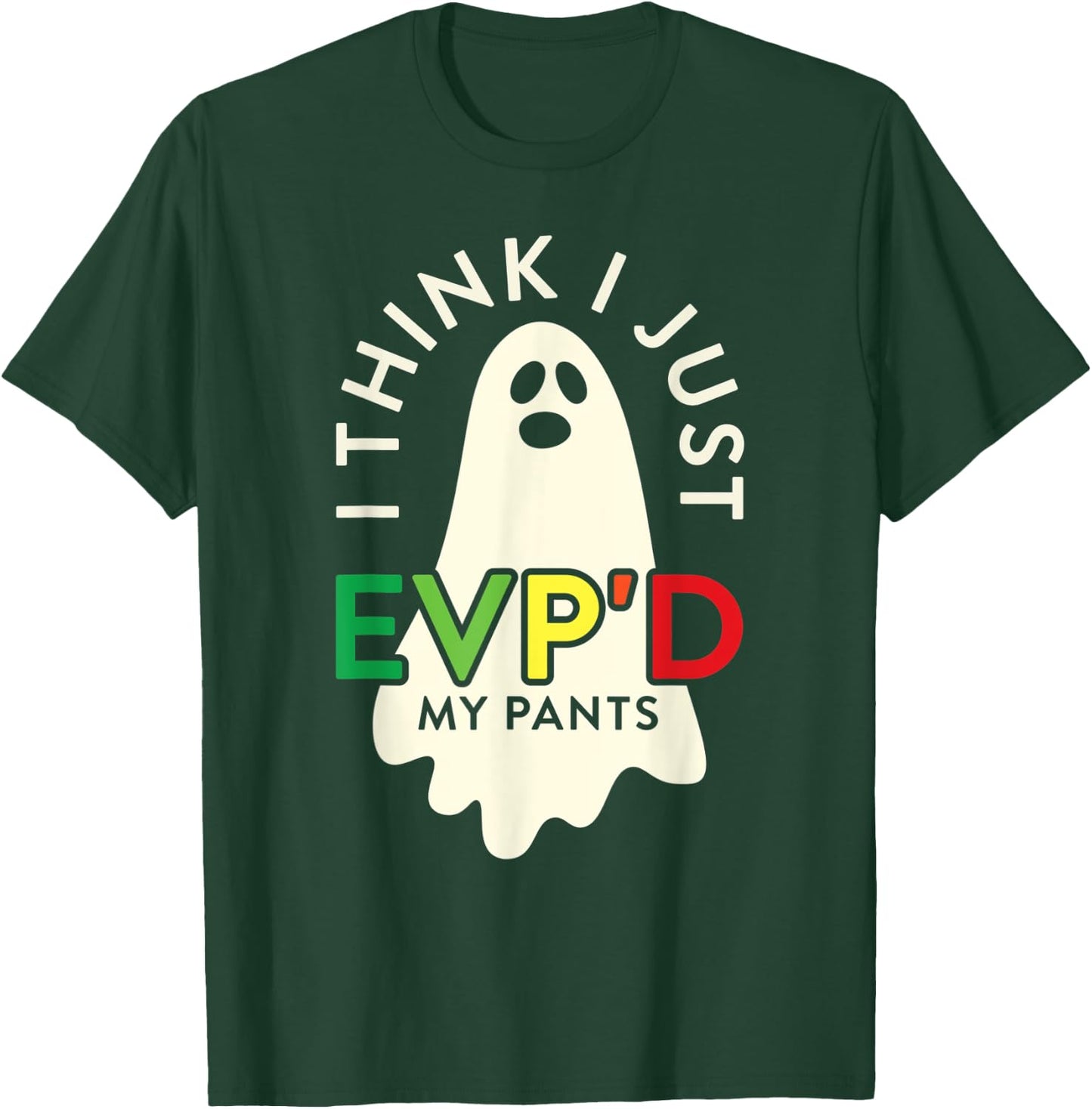 Ghost Hunter I Think I Just EVP'D My Pants Paranormal T-Shirt - T-Shirt | Forest