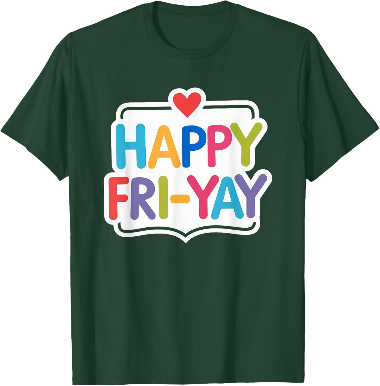 Happy Fri-Yay Funny Teacher Life Weekend Pun Happy Friday T-Shirt - T-Shirt | Forest