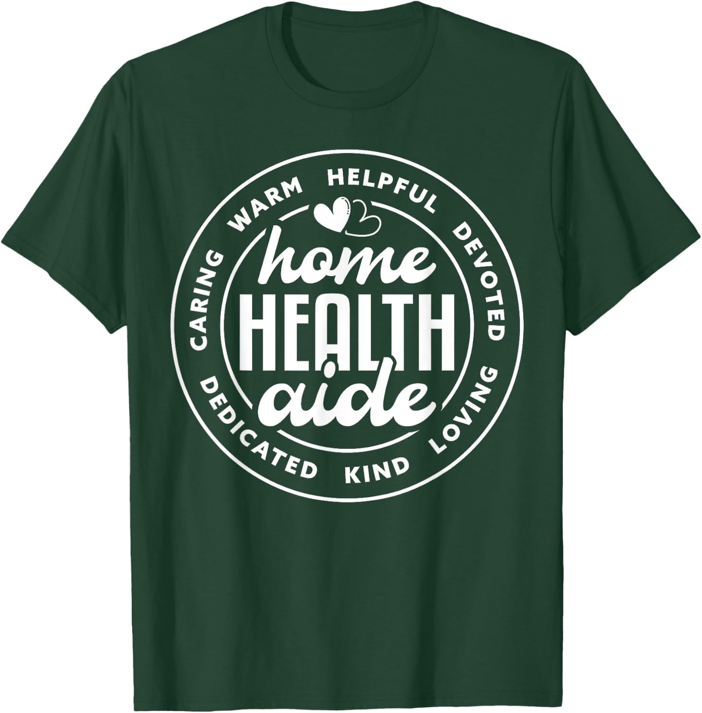 Cute Home Health Aide Appreciation T-Shirt - T-Shirt | Forest