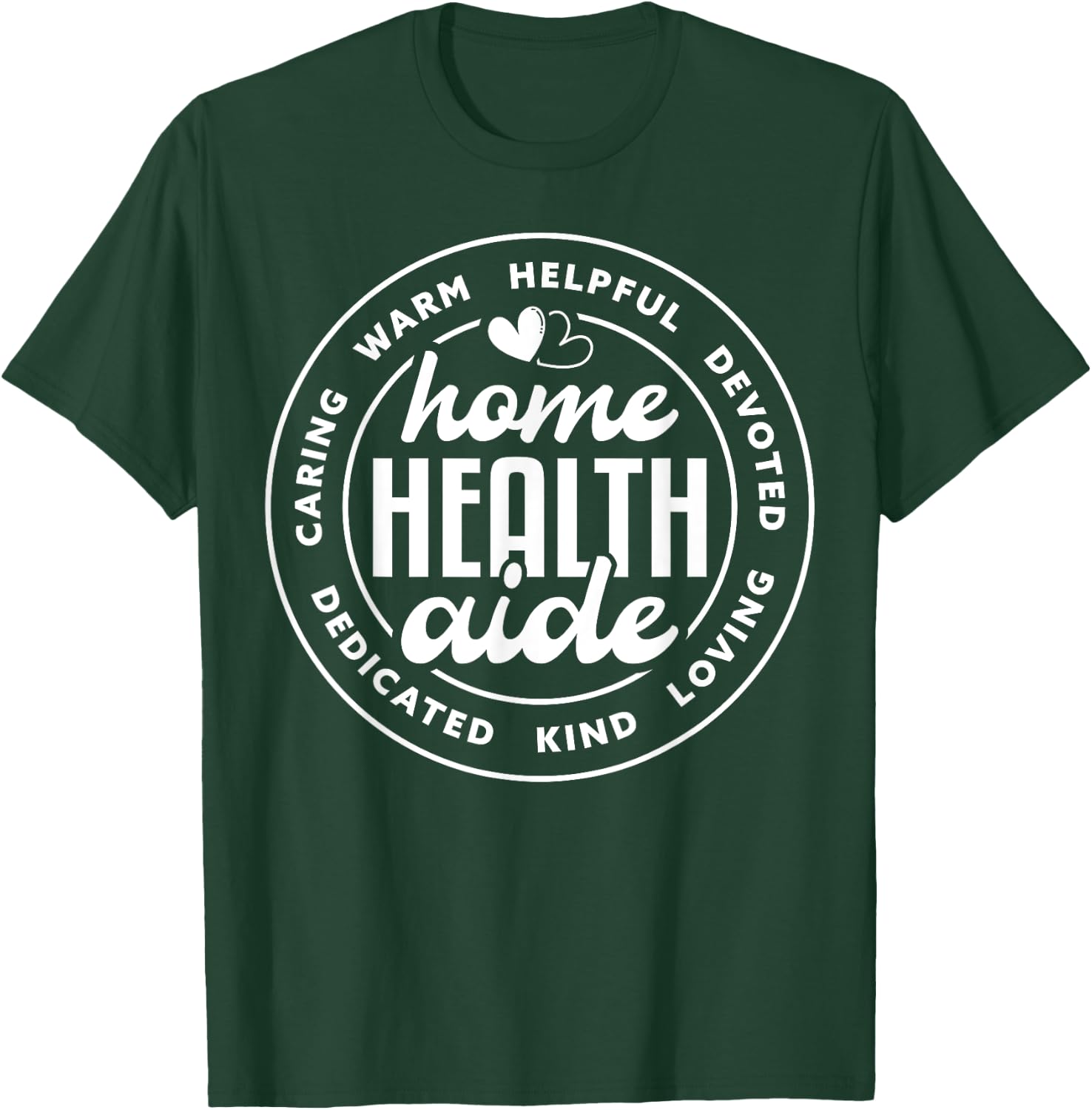 Cute Home Health Aide Appreciation T-Shirt - T-Shirt | Forest