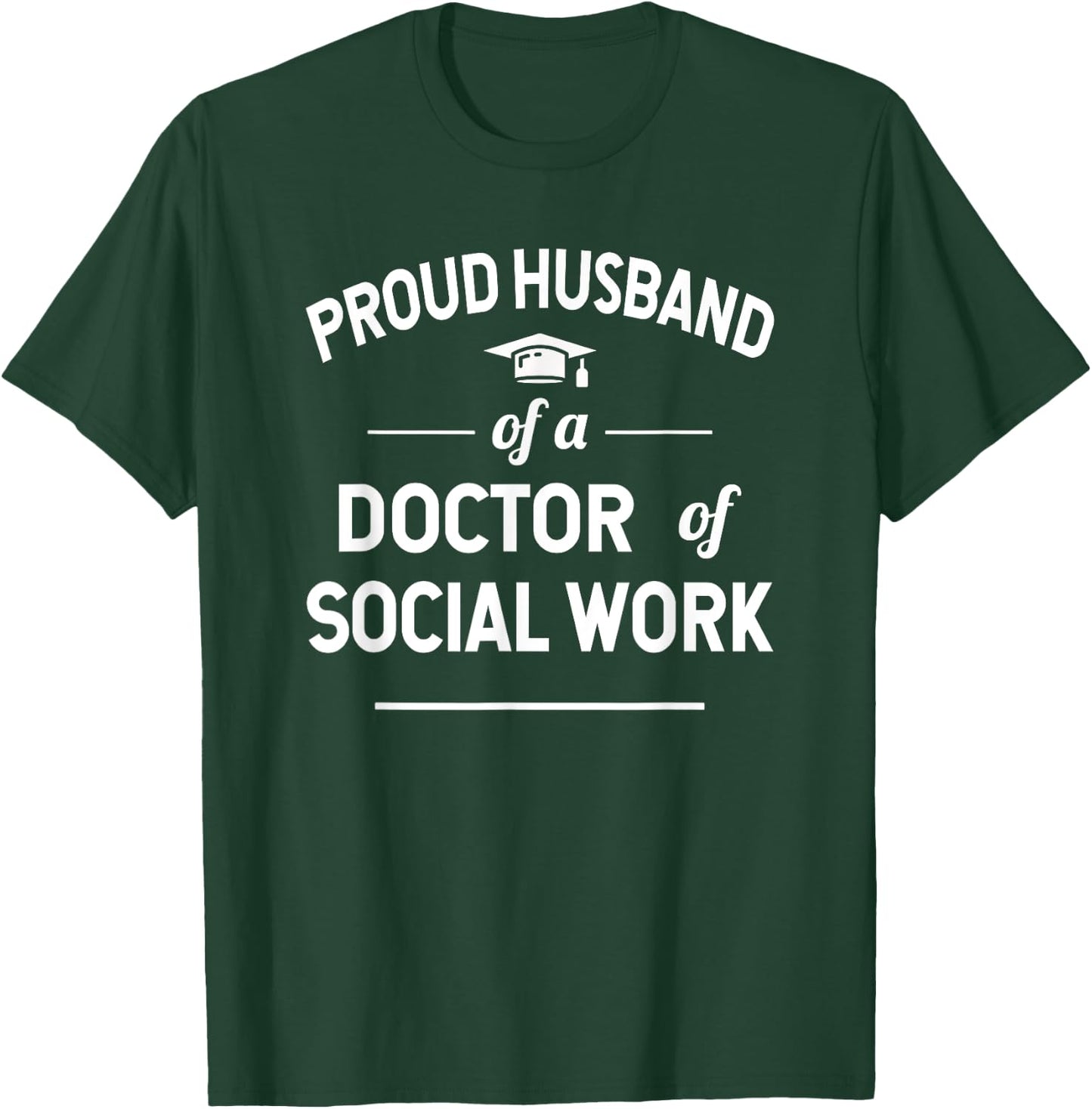 Proud Husband Of A Doctor Of Social Work Graduation T-Shirt - T-Shirt | Forest