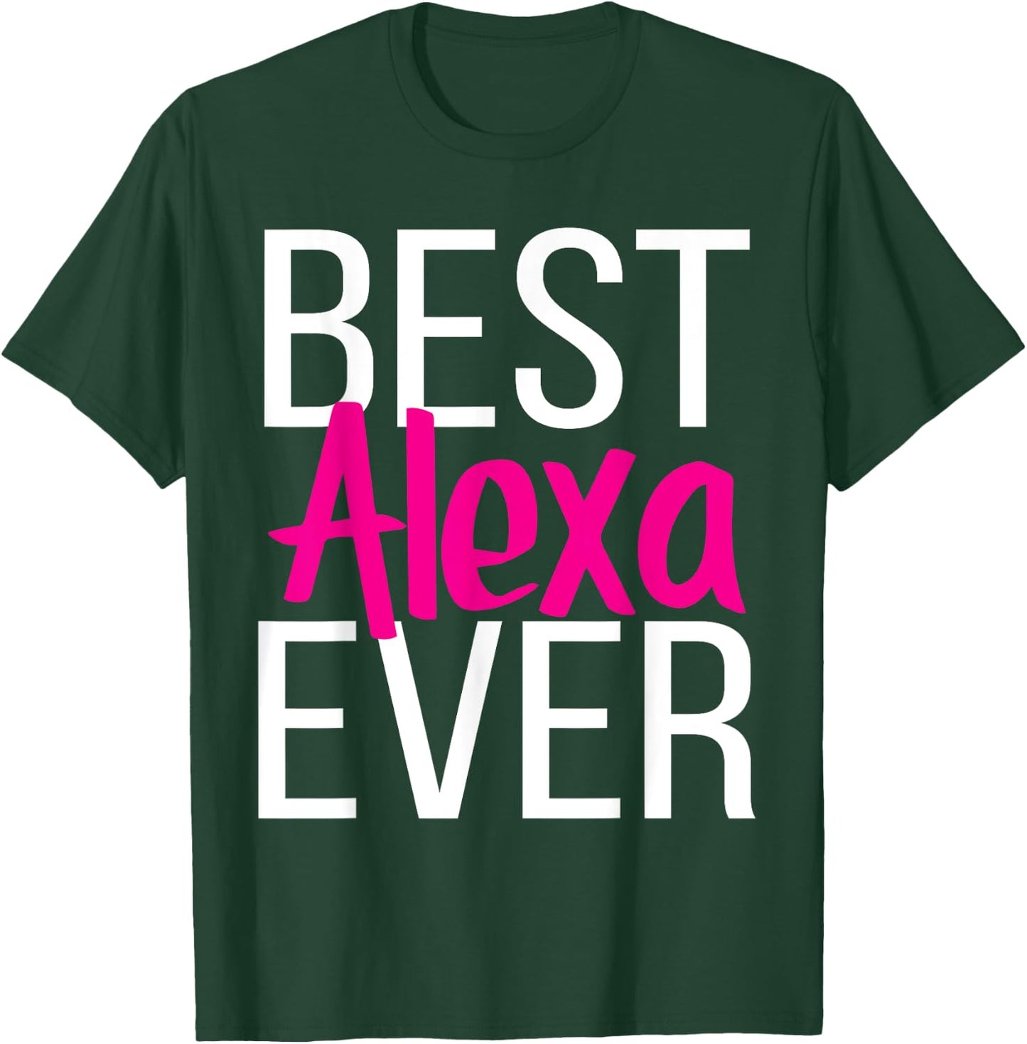 Best Alexa Ever T-Shirt - T-Shirt | Forest