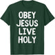 Obey Jesus Live Holy Bible Religious Christian Quote T-Shirt - T-Shirt | Forest