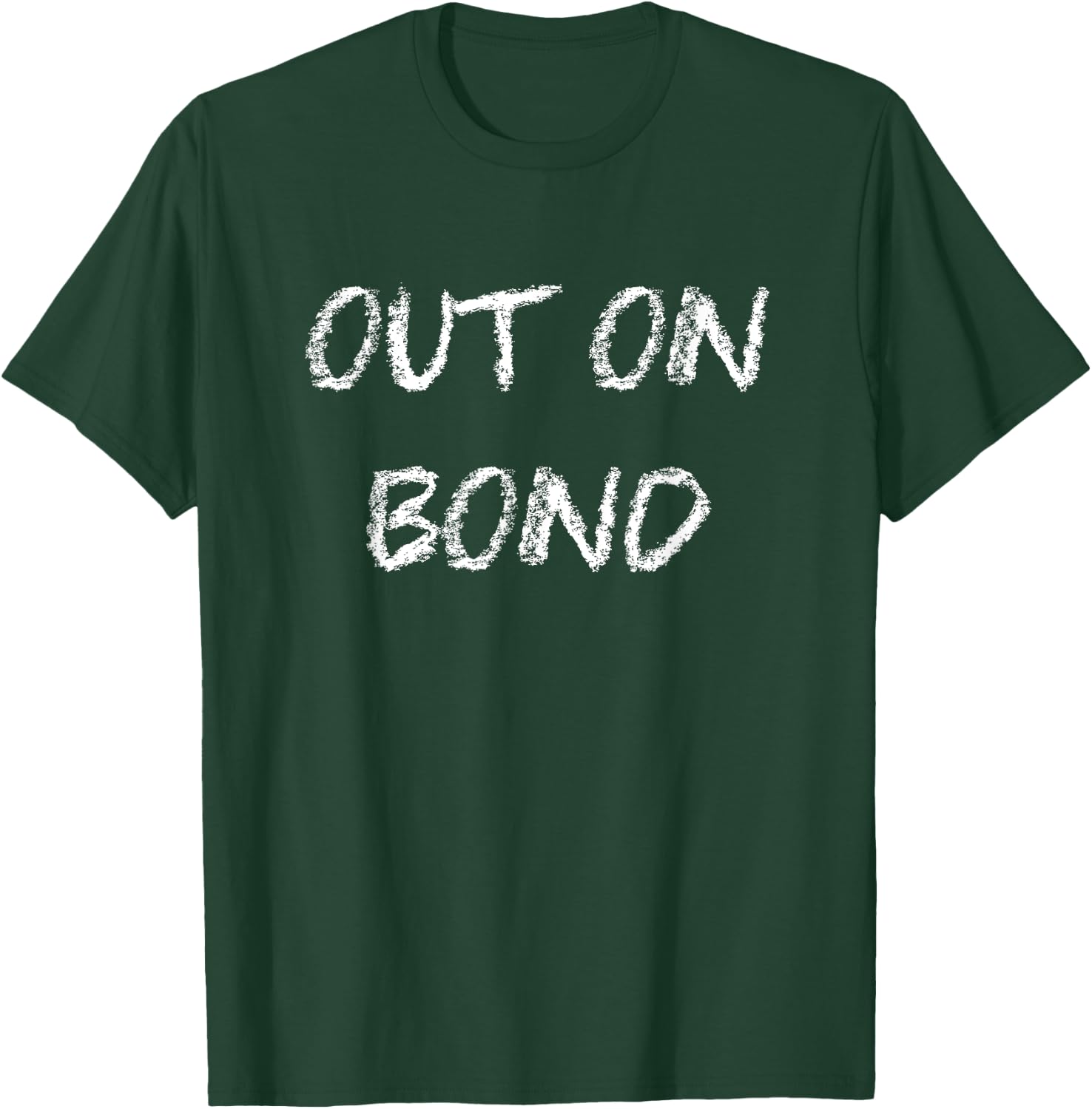 Out on Bond Funny Bail T-Shirt - T-Shirt | Forest