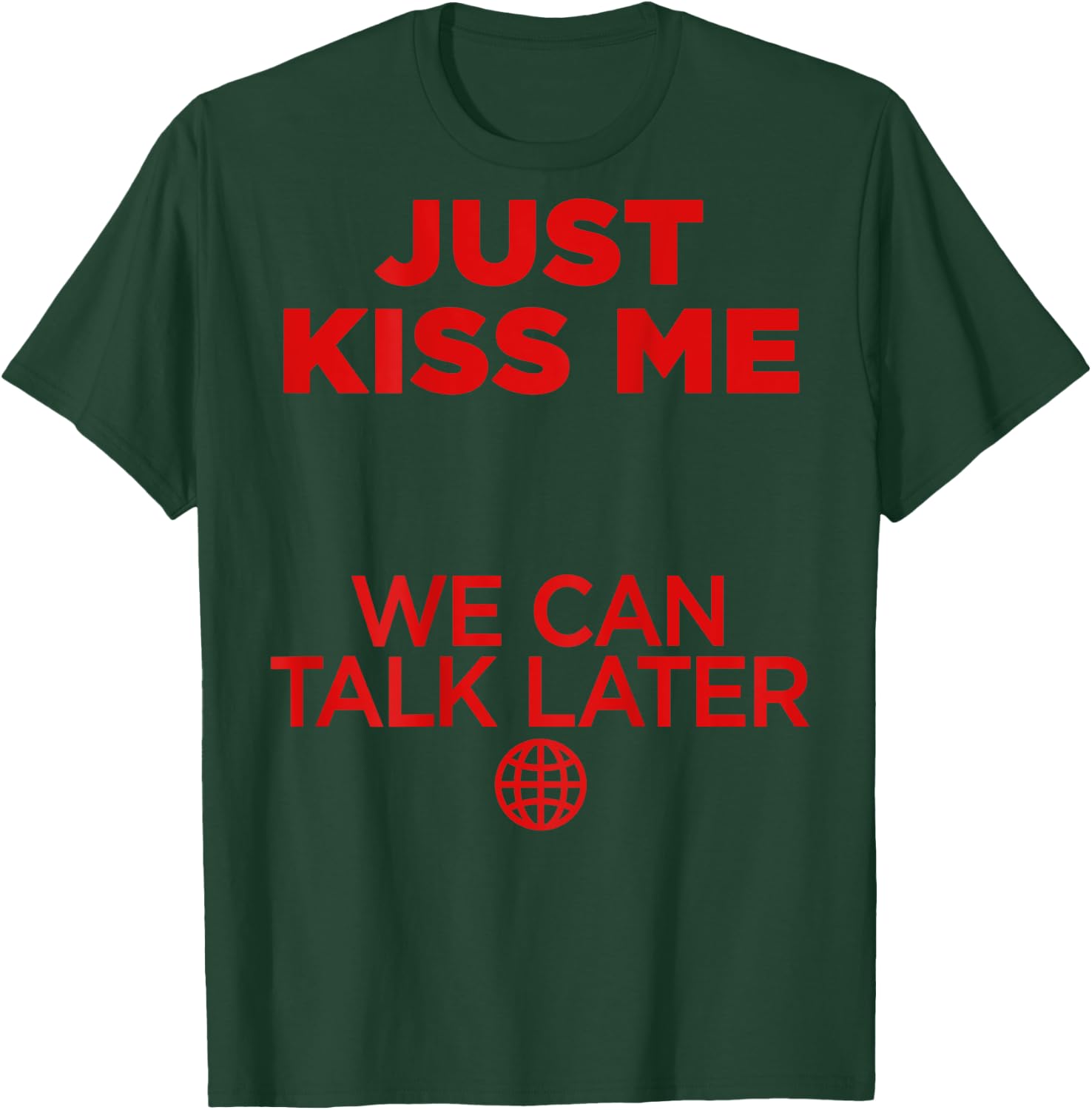 Just Kiss Me We Can Talk Later Love Valentines Day Backprint T-Shirt - T-Shirt | Forest