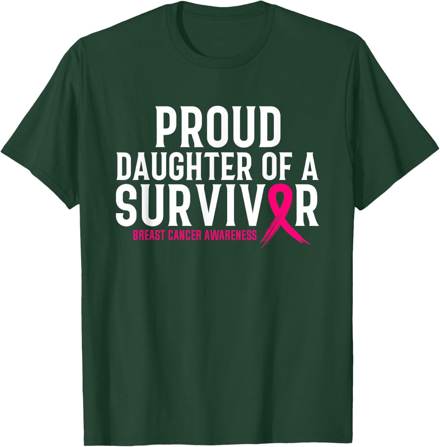 Proud Daughter Of A Survivor Mommy Breast Cancer Awareness T-Shirt - T-Shirt | Forest