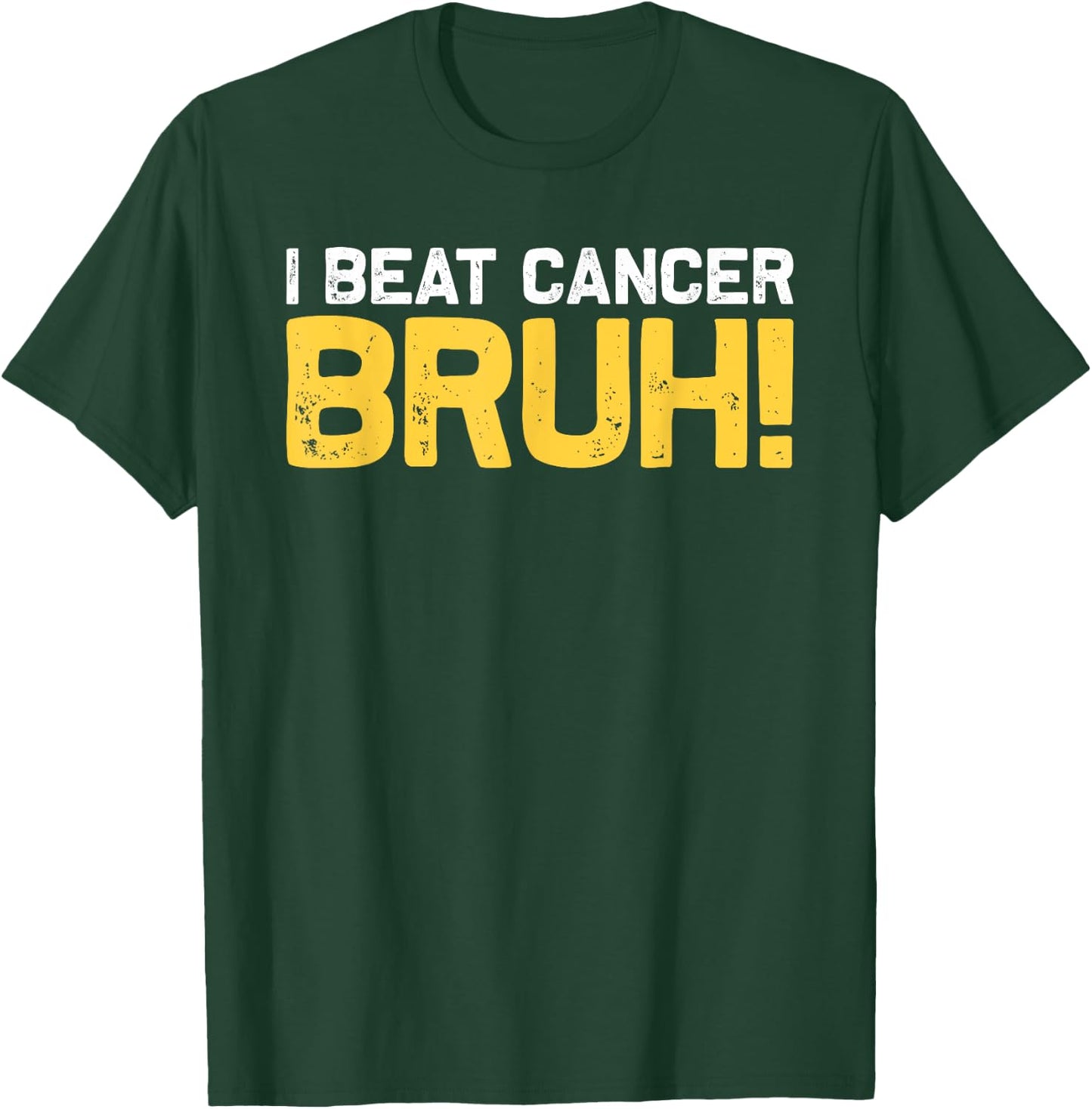 I Beat Cancer Bruh! Brave Childhood Cancer Awareness Slogan T-Shirt - T-Shirt | Forest