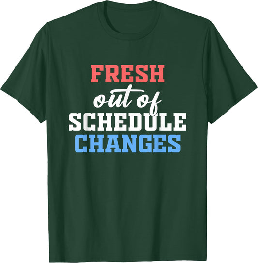 Fresh Out Of Schedule Changes Shirt Funny School Counselor T-Shirt - T-Shirt | Forest