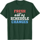 Fresh Out Of Schedule Changes Shirt Funny School Counselor T-Shirt - T-Shirt | Forest