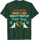 You Know What I Like About People Their Dogs Funny Dog Lover Men Women Girls Kids T-Shirt - T-Shirt | Forest