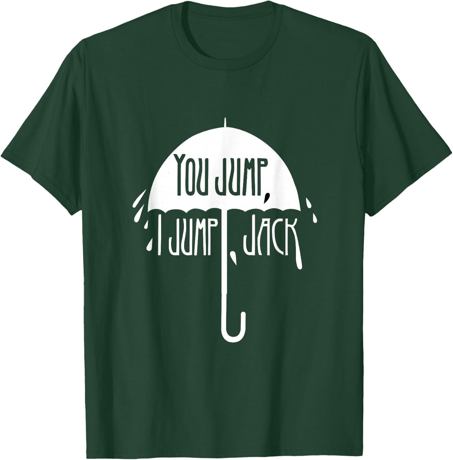 You Jump, I Jump, Jack In Omnia Paratus T-Shirt - T-Shirt | Forest