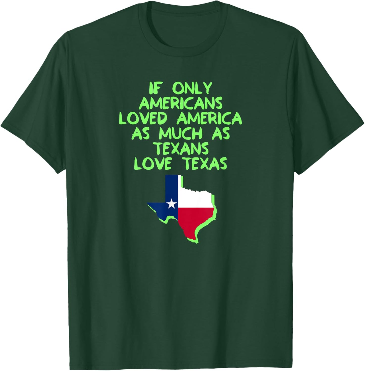 If Only Americans Loved America As Much As Texans Love Texas T-Shirt - T-Shirt | Forest