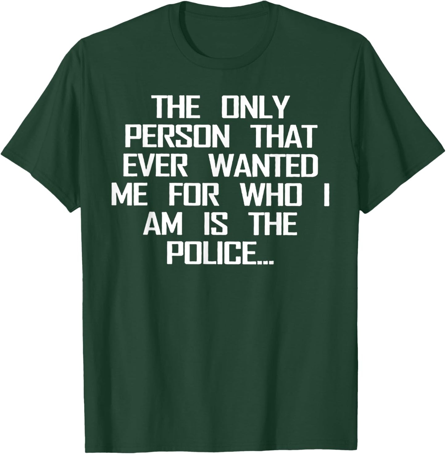 The Only Person That Ever Wanted Me T-Shirt - T-Shirt | Forest