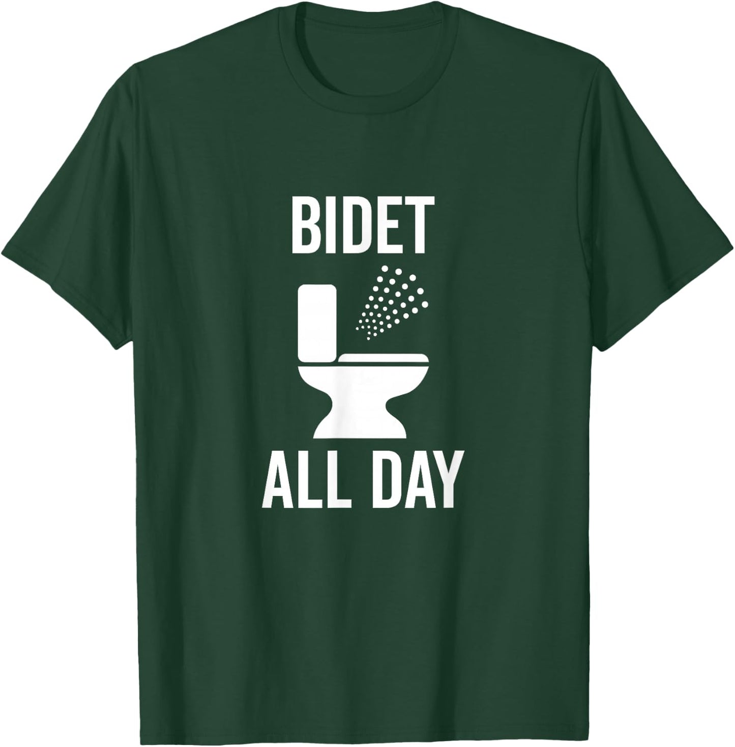 Bidet All Day - Bidet Awareness For Good Toilet Health T-Shirt - T-Shirt | Forest