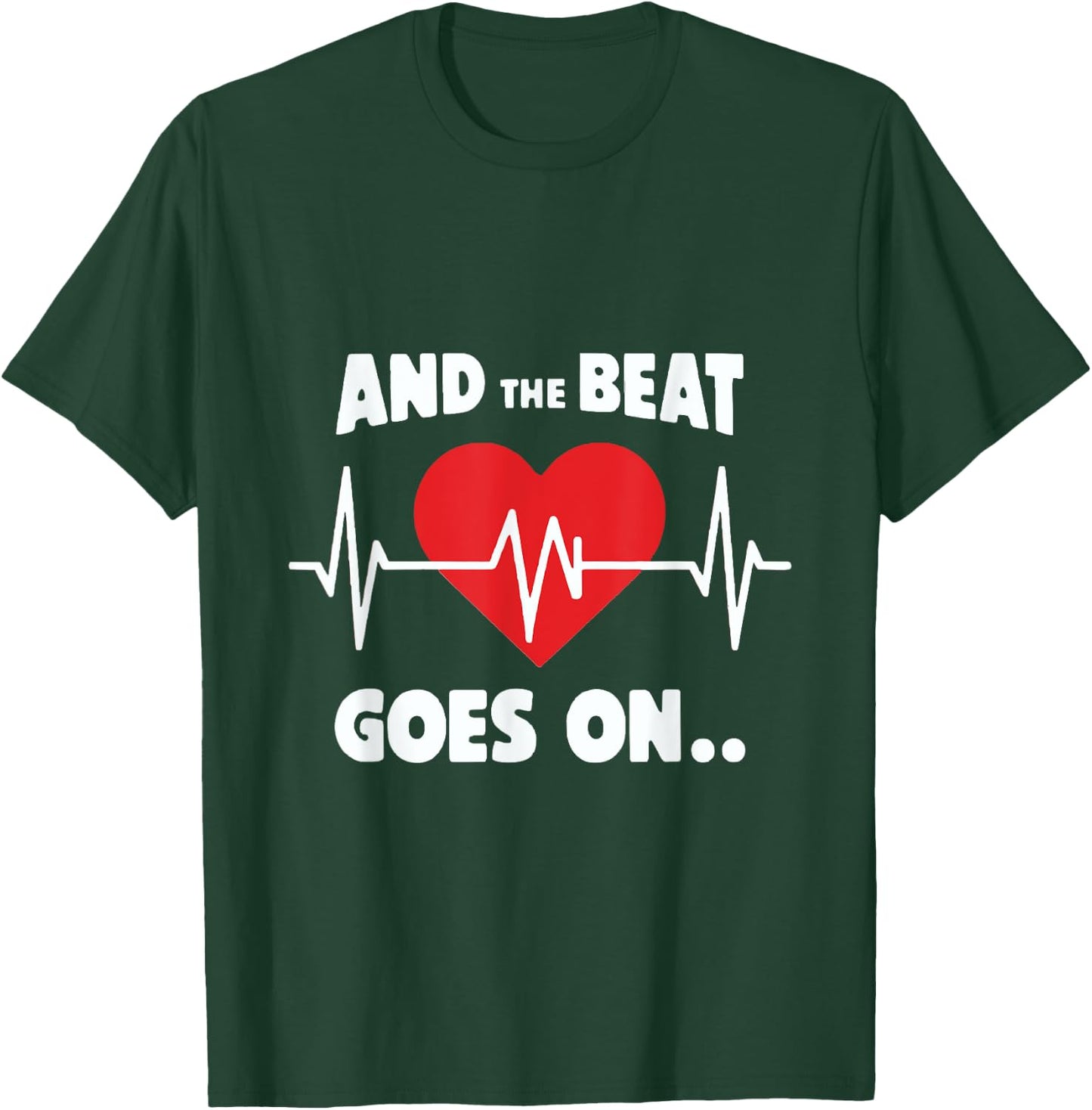 And the Beat Goes On Rhythmic Quote for Music Lovers T-Shirt - T-Shirt | Forest