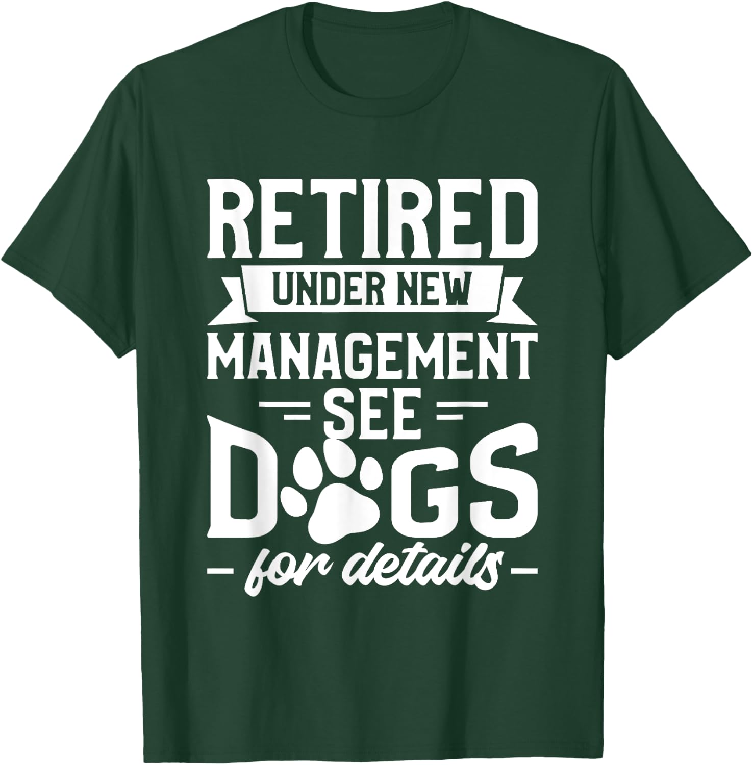 Retired Under New Management See Dogs For Details Pensioner T-Shirt - T-Shirt | Forest
