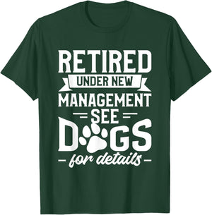 Retired Under New Management See Dogs For Details Pensioner T-Shirt - T-Shirt | Forest