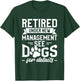 Retired Under New Management See Dogs For Details Pensioner T-Shirt - T-Shirt | Forest