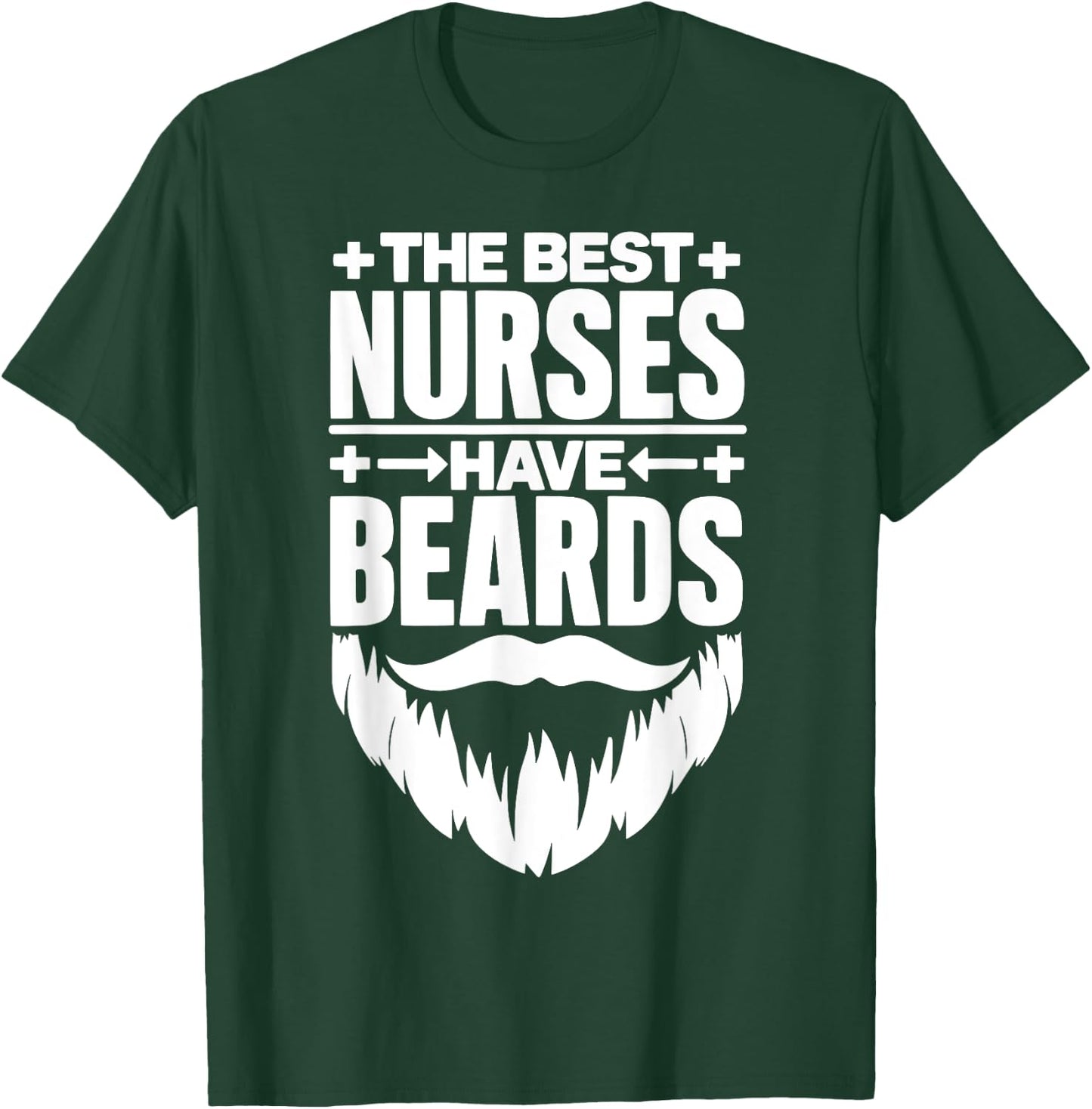 The Best Nurses Have Beards Male Nurse Student Nursing T-Shirt - T-Shirt | Forest