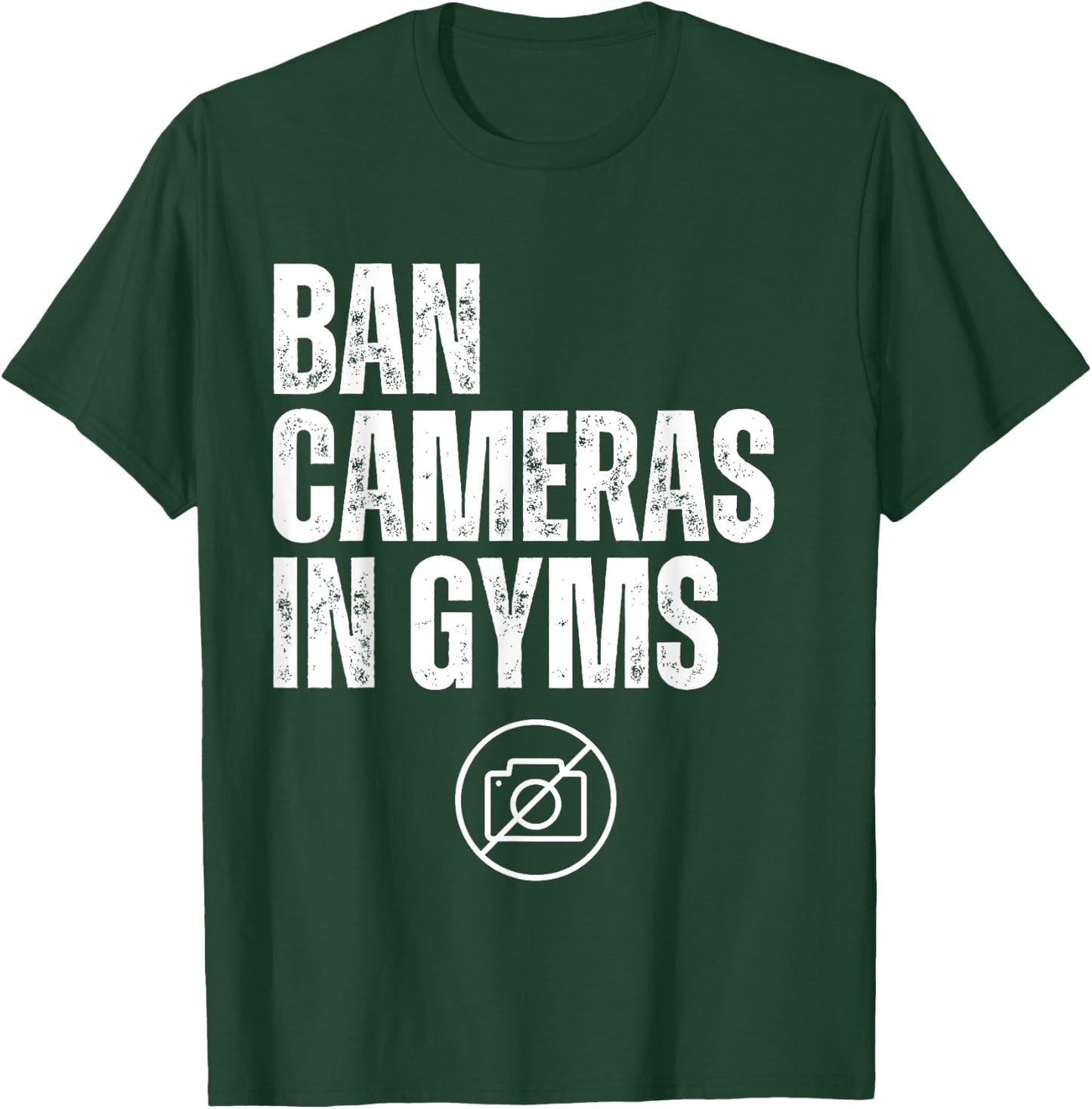 Ban Cameras In Gyms T-Shirt - T-Shirt | Forest