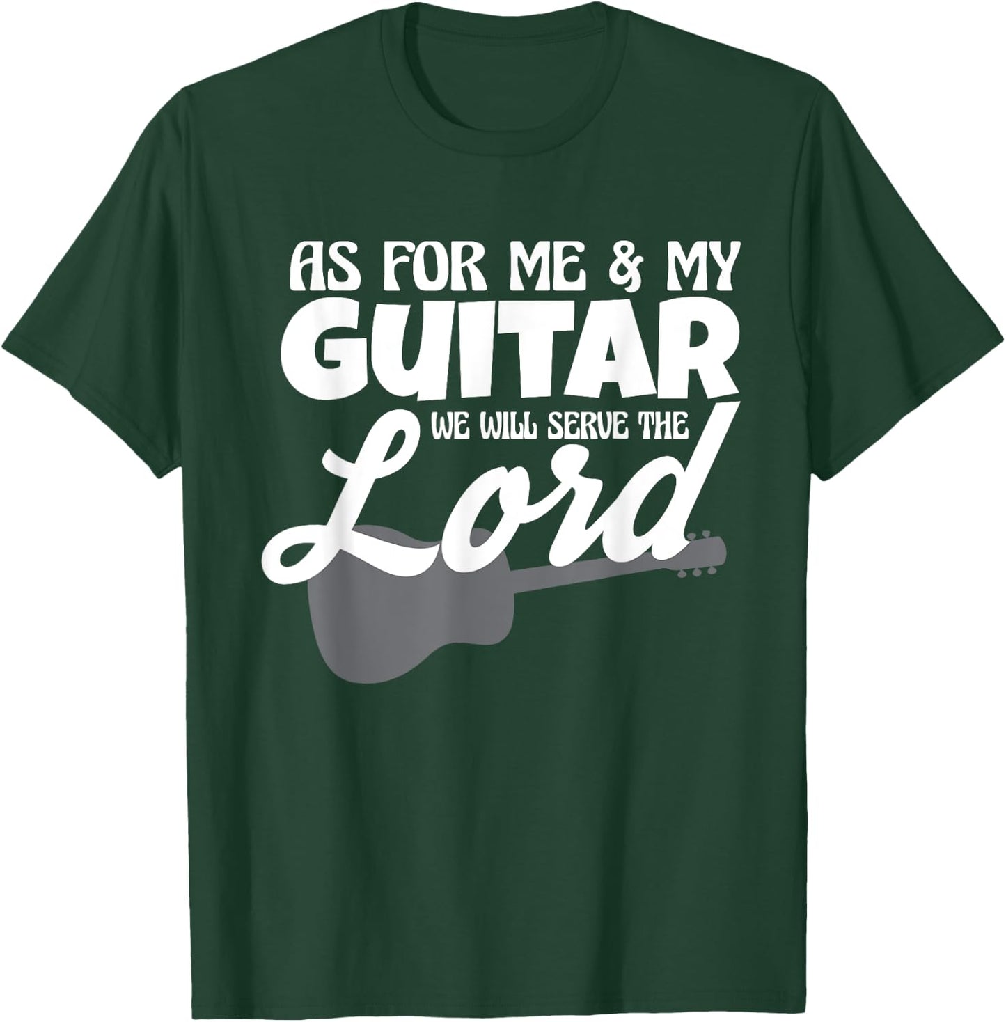 As For Me And My Guitar We Will Serve The Lord Worship Band T-Shirt - T-Shirt | Forest