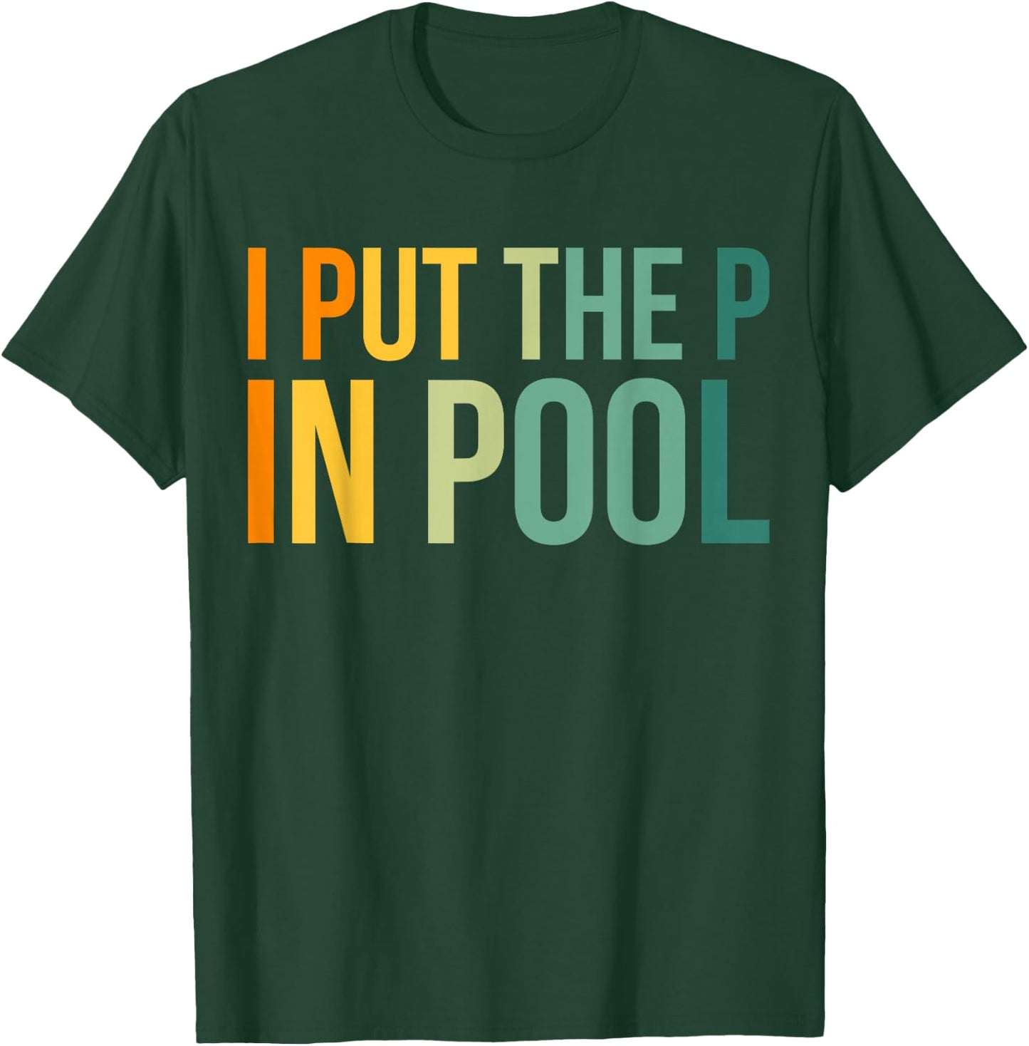 I Put The P In Pool Swimmer T-Shirt - T-Shirt | Forest
