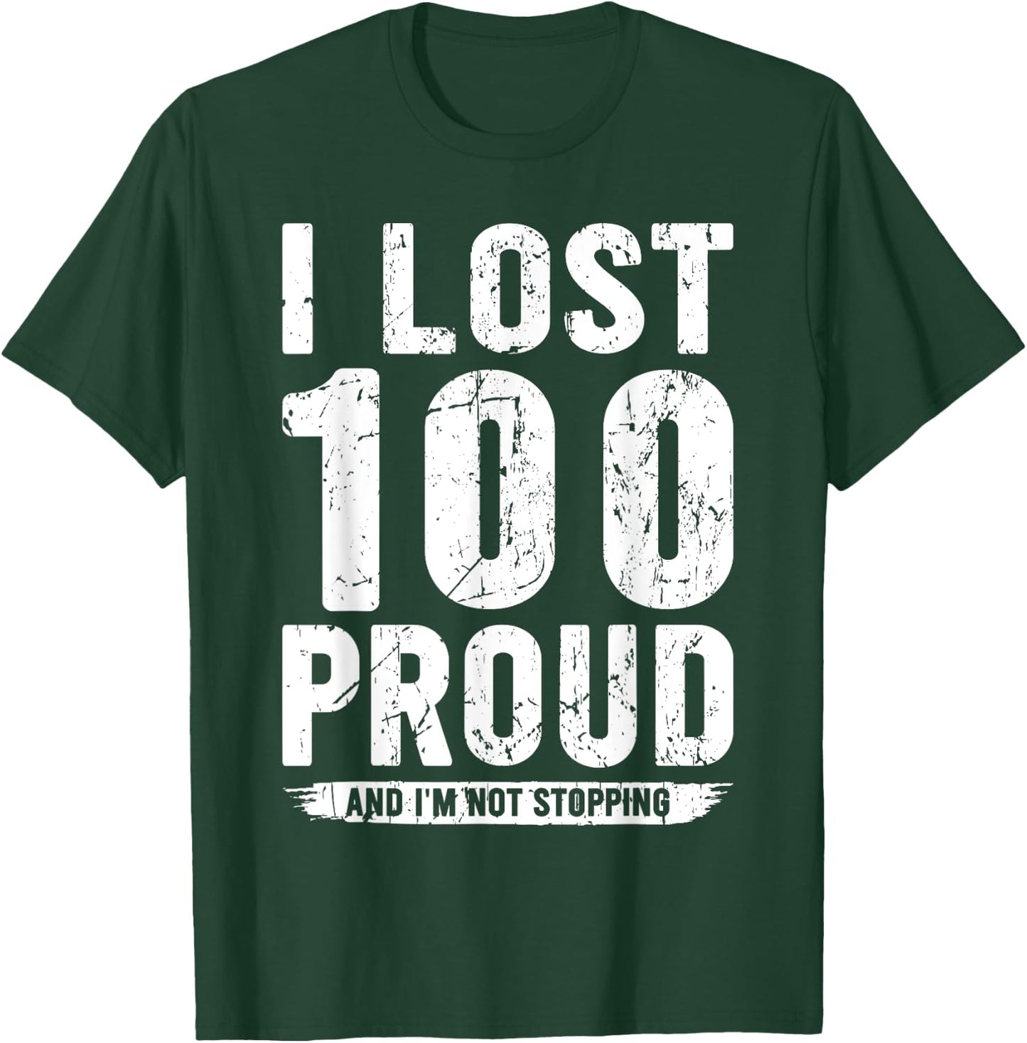 I Lost 100 Pounds Proud Weight Loss Goals T-Shirt - T-Shirt | Forest