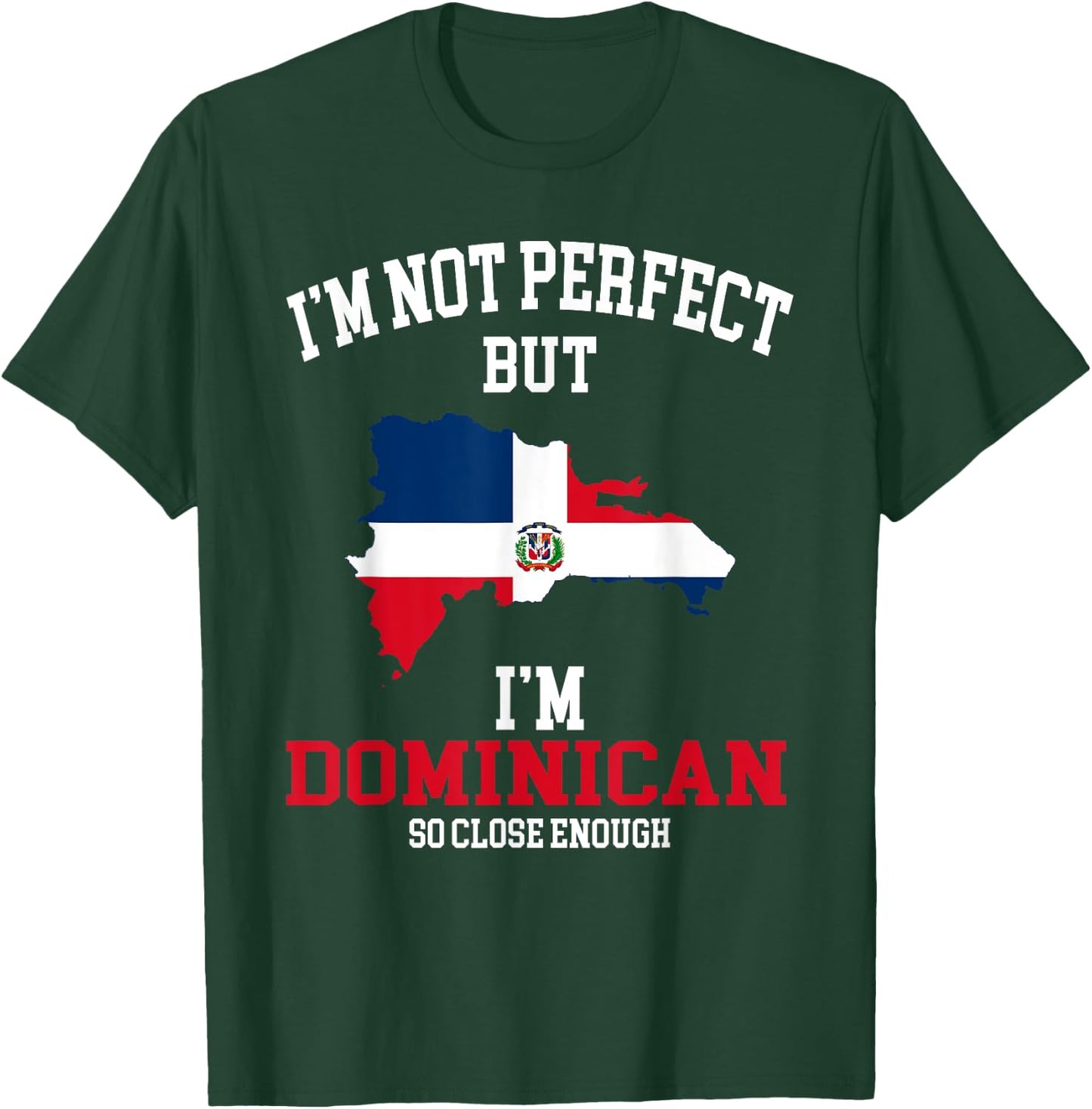 I'm not perfect but I'm Dominican flag Dominicana T-Shirt - T-Shirt | Forest