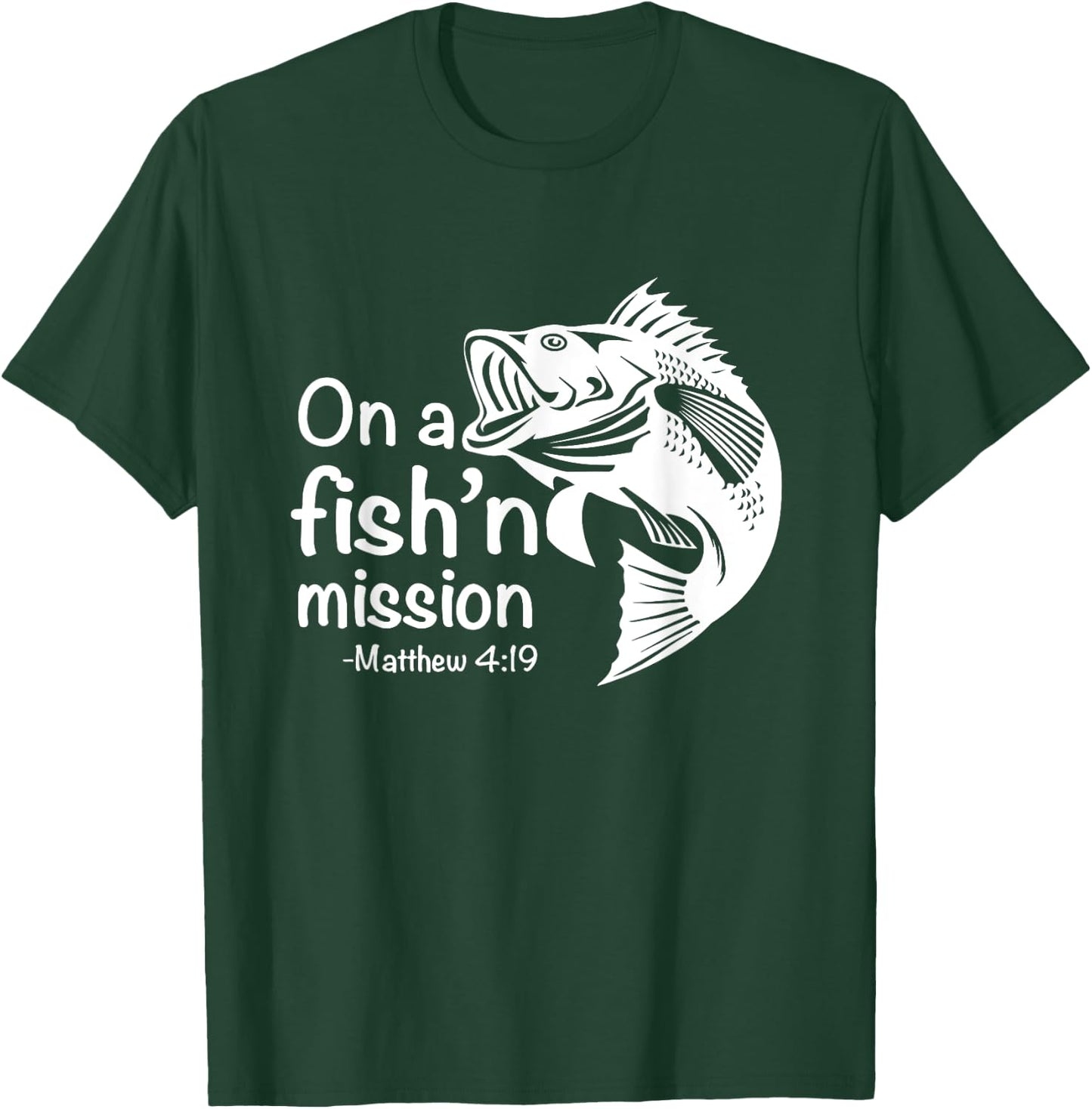 On A Fishing Mission Matthew 4 19 Fisher of Men T-Shirt - T-Shirt | Forest