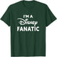 Disney Classic I'm A Disney Fanatic Bold Center Logo T-Shirt - T-Shirt | Forest