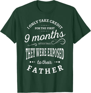 I Only Take Credit For The First 9 Months Funny Sarcastic T-Shirt - T-Shirt | Forest