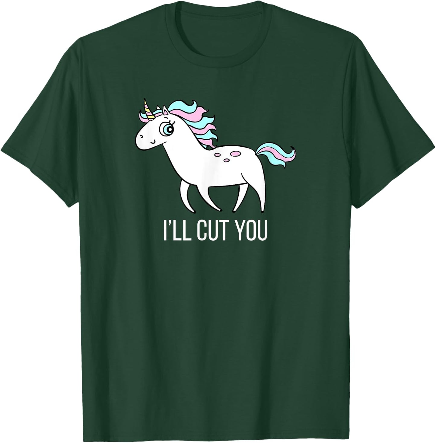 I'll Cut You! Funny Unicorn Humor T Shirt Gift T-Shirt - T-Shirt | Forest
