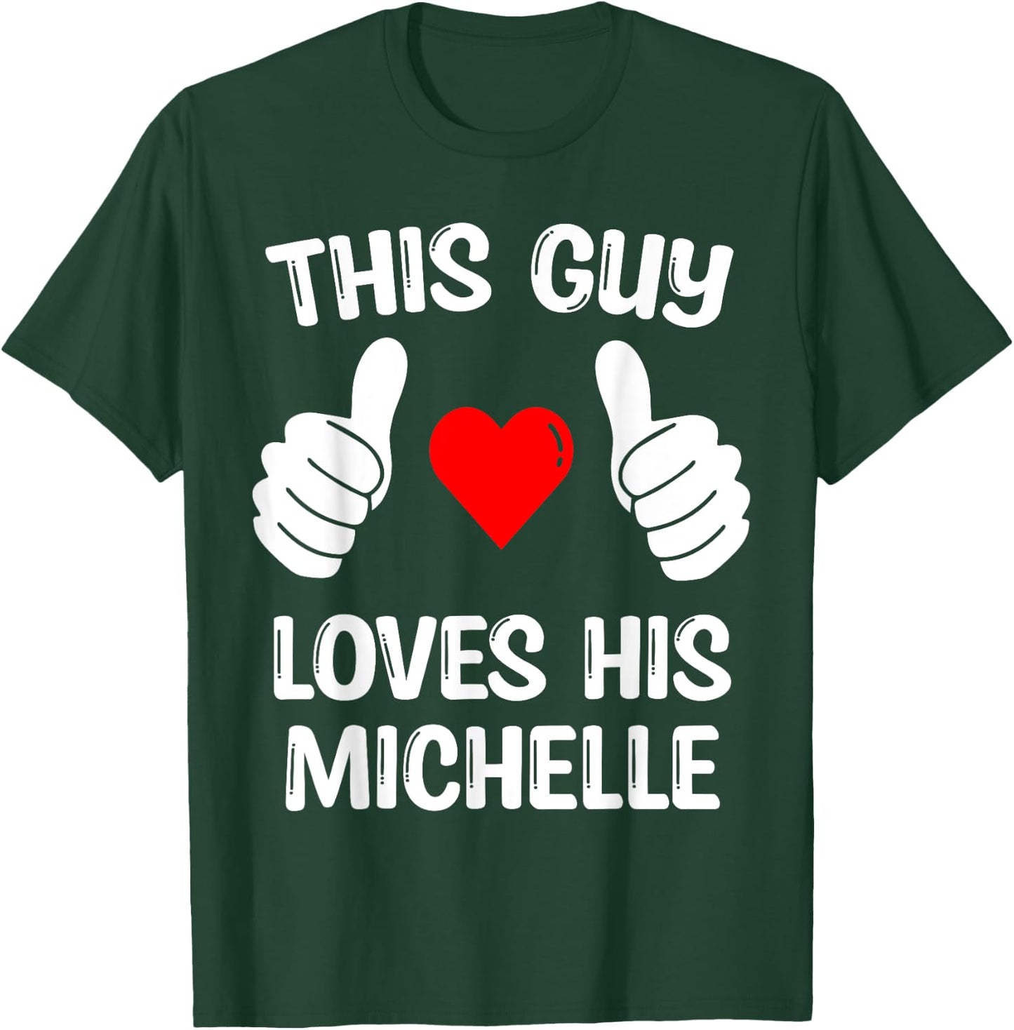 This Guy Loves His Michelle Girlfriend Wife Valentine's Day T-Shirt - T-Shirt | Forest