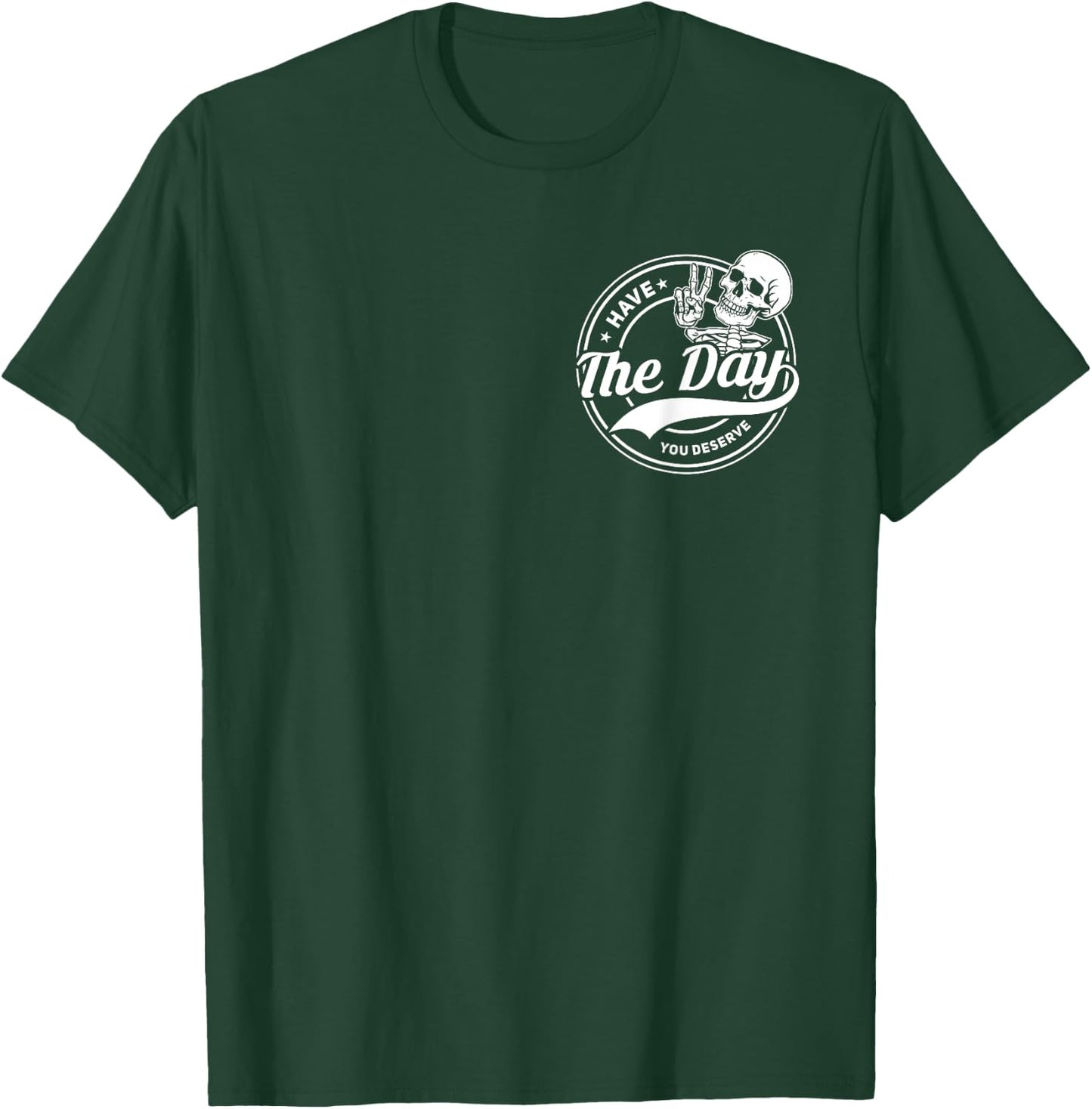 Have The Day You Deserve Funny Peace Sign Skeleton 2 Sided T-Shirt - T-Shirt | Forest