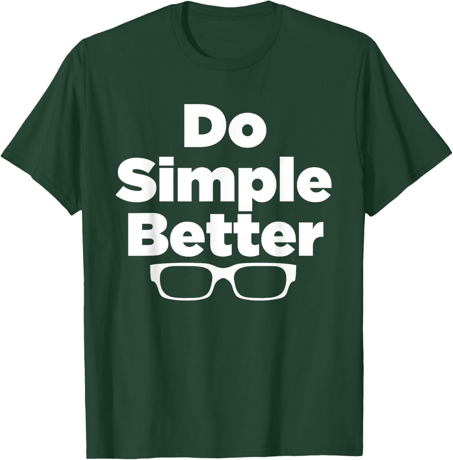 Do Simple Better - simple joe shirt T-Shirt - T-Shirt | Forest