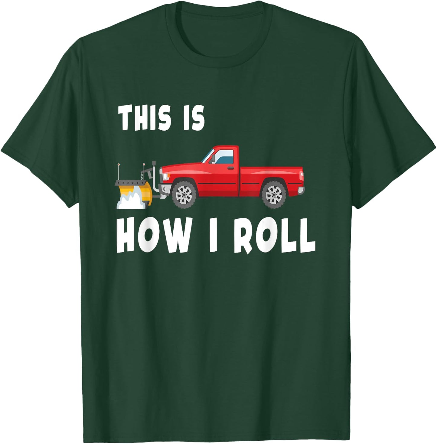 Snowplow Trucks Funny Snow plow T-Shirt - T-Shirt | Forest
