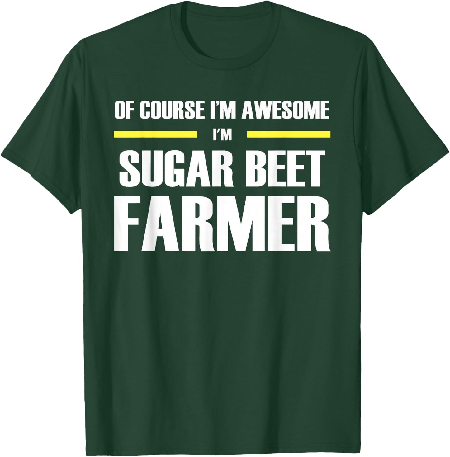 The Original Awesome Sugar Beet Farmer T-Shirt - T-Shirt | Forest