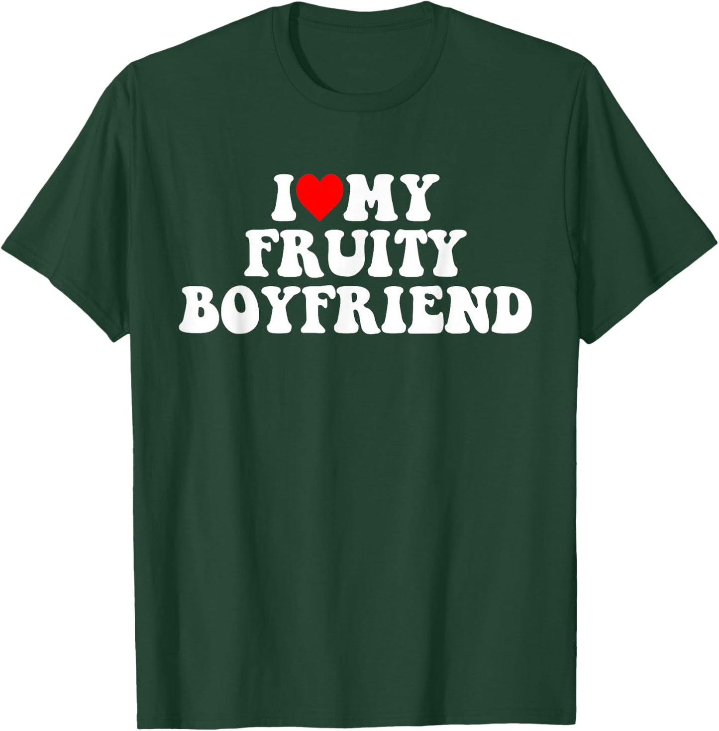 I Love My Fruity Boyfriend BF T-Shirt - T-Shirt | Forest