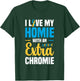 I Love my Homie with an Extra Chromie Down Syndrome T-Shirt - T-Shirt | Forest