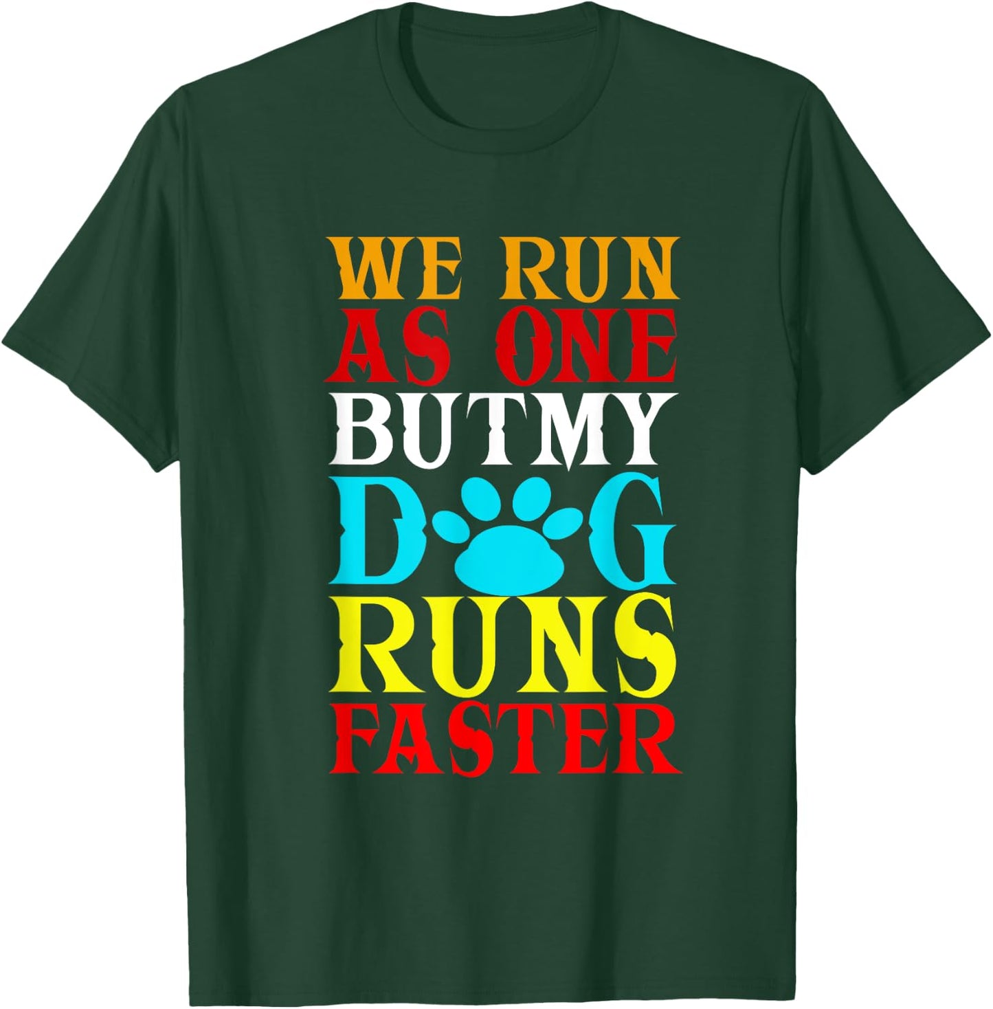 We Run As One But My Dog Runs Faster! | Funny Dog Agility T-Shirt - T-Shirt | Forest