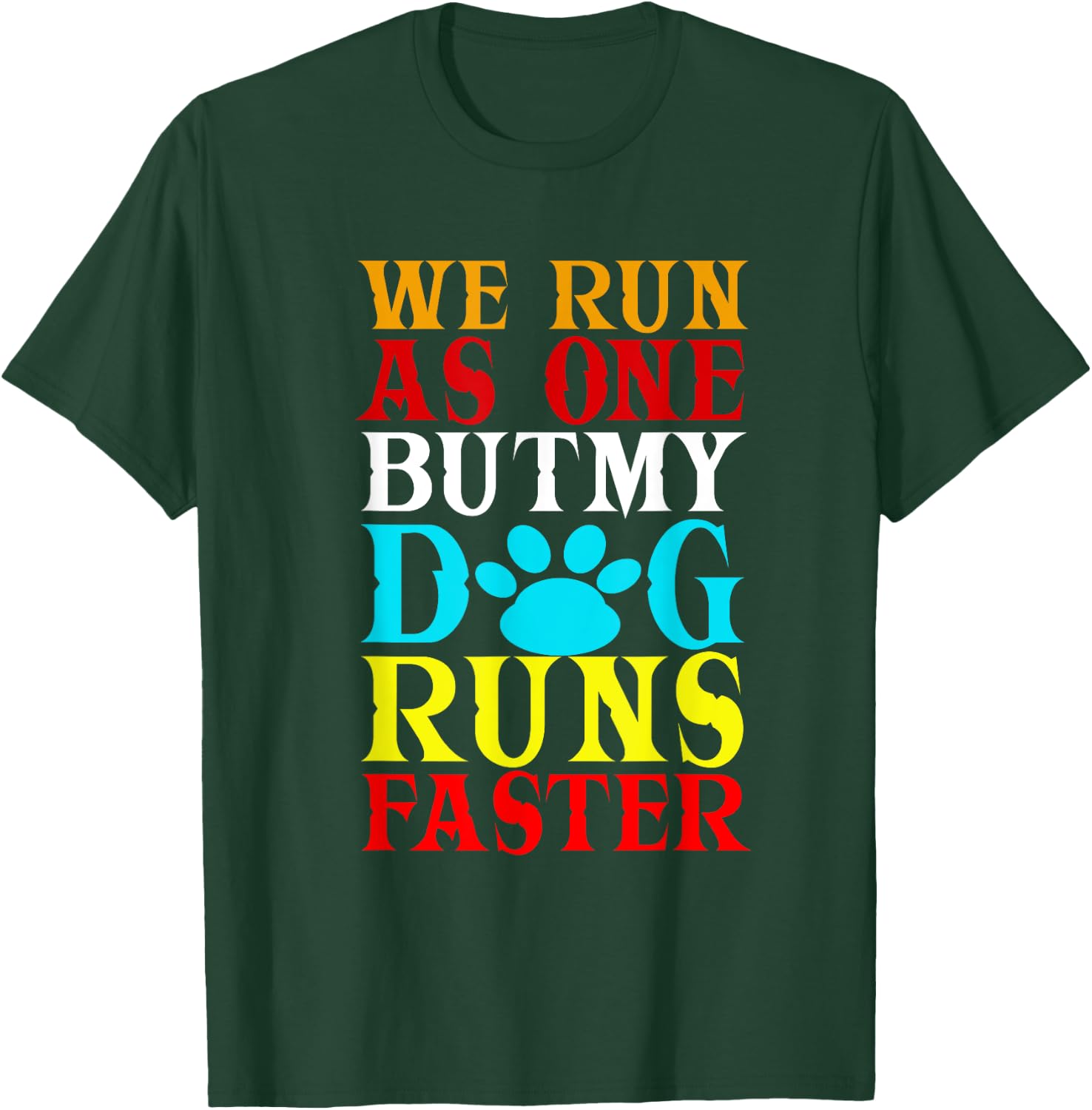 We Run As One But My Dog Runs Faster! | Funny Dog Agility T-Shirt - T-Shirt | Forest