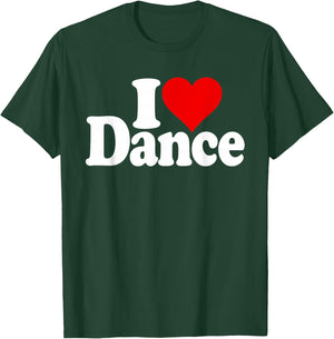 I Love Heart Dance Dancing T-Shirt - T-Shirt | Forest