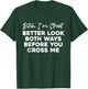 Bitch I'm Street Better Look Both Ways Before You Cross Me T-Shirt - T-Shirt | Forest