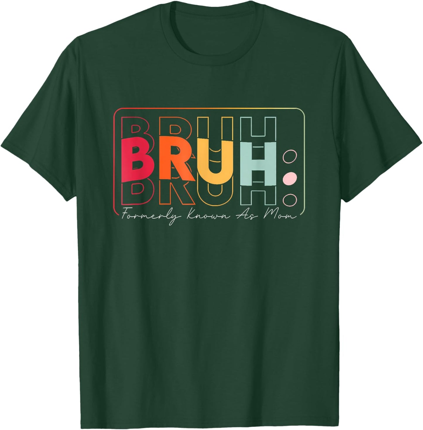 Bruh Formerly Known As Mom Mother's Day Presents For Mom T-Shirt - T-Shirt | Forest