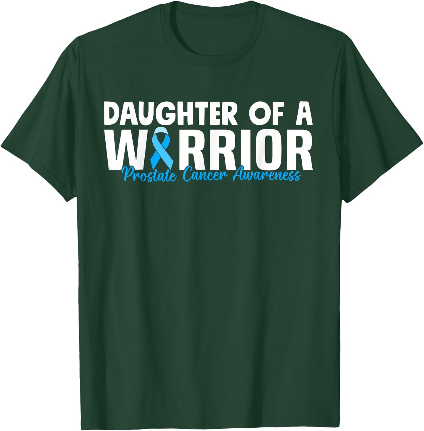 Daughter Of A Warrior Prostate Cancer Blue Ribbon Awareness T-Shirt - T-Shirt | Forest