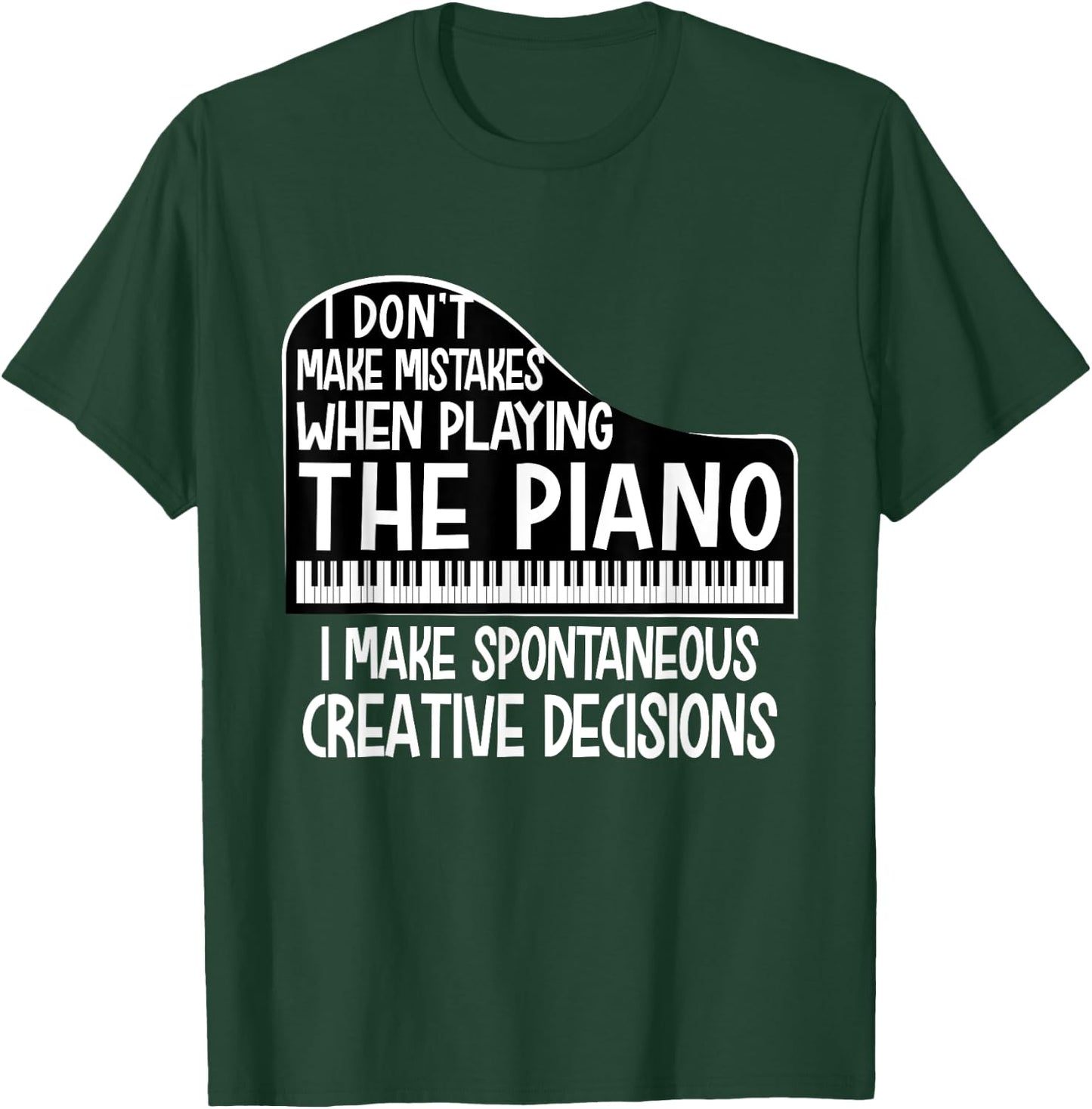 I Don't Make Mistakes When Playing The Piano - Pianist T-Shirt - T-Shirt | Forest