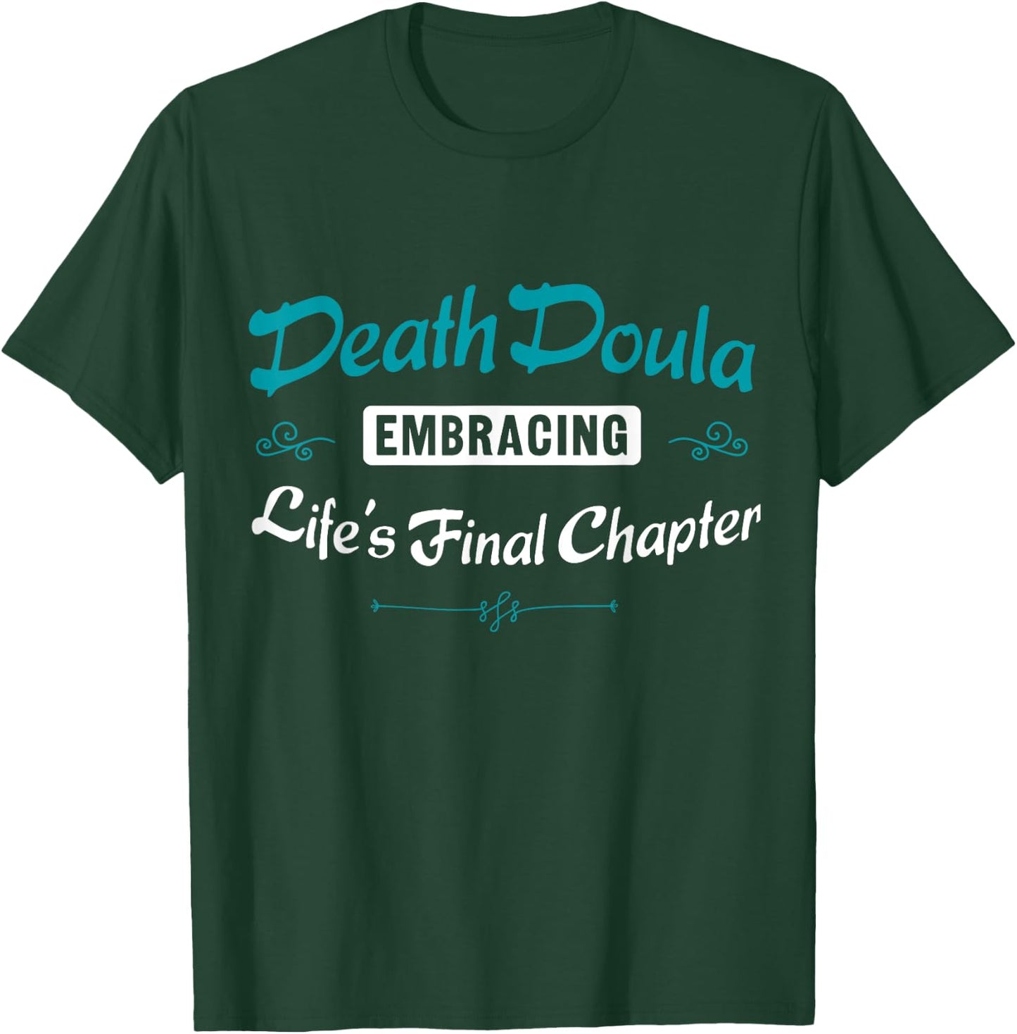 Death Doula Embracing Life's Final Chapter Job T-Shirt - T-Shirt | Forest